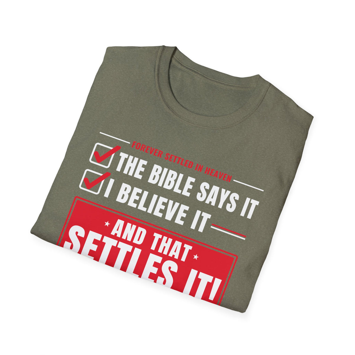 The Bible Says It, I Believe It, That Settles It - Truth Checklist (Psalm 119:89 KJV) Unisex Softstyle T-Shirt