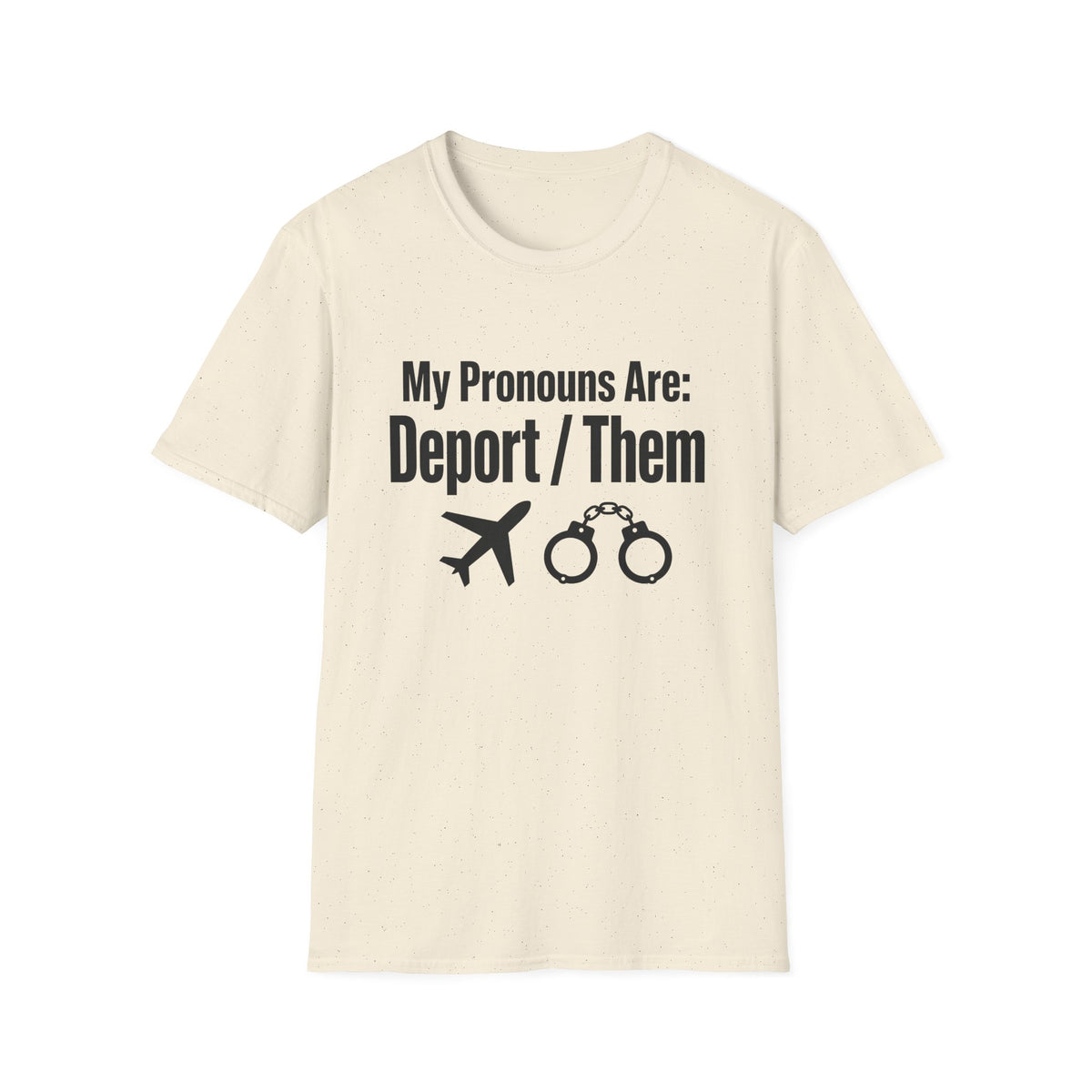 My Pronouns Are Deport Them — Airplane & Handcuffs Graphic Unisex Softstyle T-Shirt